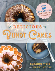Title: Delicious Bundt Cakes, Author: Roxanne Wyss