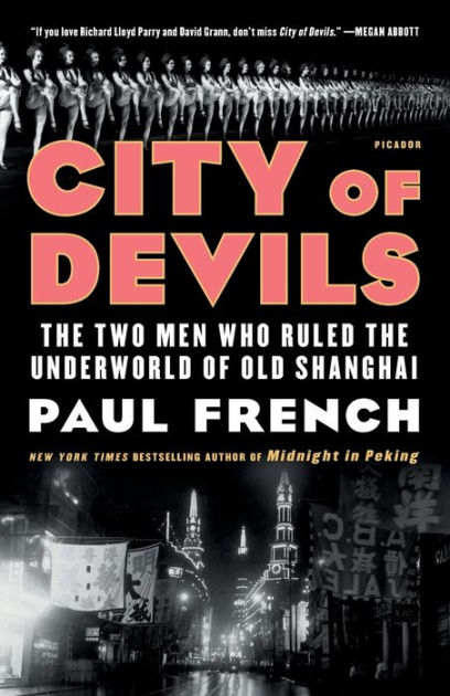 City of Devils The Two Men Who Ruled the Underworld of Old Shanghai by Paul French, Paperback Barnes and Noble® image