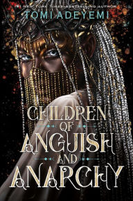 Title: Children of Anguish and Anarchy (Legacy of Orïsha Series #3), Author: Tomi Adeyemi