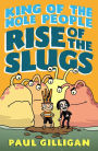 Rise of the Slugs (King of the Mole People Series #2)