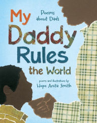 Title: My Daddy Rules the World: Poems about Dads, Author: Hope Anita Smith