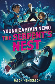 Title: The Serpent's Nest: Young Captain Nemo, Author: Jason Henderson
