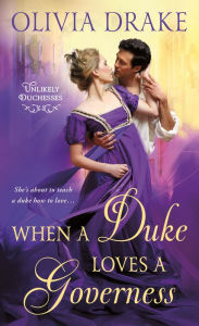 Title: When a Duke Loves a Governess: Unlikely Duchesses, Author: Olivia Drake