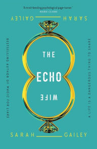 Title: The Echo Wife, Author: Sarah Gailey