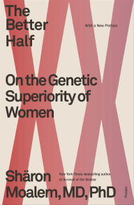 Title: The Better Half: On the Genetic Superiority of Women, Author: Shäron Moalem