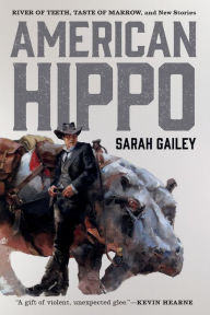 Title: American Hippo: River of Teeth, Taste of Marrow, and New Stories, Author: Sarah Gailey