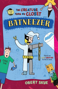 Title: Batneezer: The Creature From My Closet, Author: Obert Skye