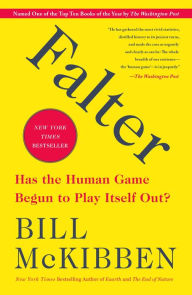 Title: Falter: Has the Human Game Begun to Play Itself Out?, Author: Bill McKibben