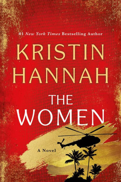 The Women: A Novel by Kristin Hannah, Hardcover