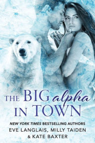 Title: The Big Alpha in Town, Author: Eve Langlais