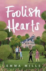 Title: Foolish Hearts, Author: Emma Mills