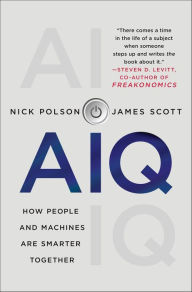 Title: AIQ: How People and Machines Are Smarter Together, Author: Nick Polson