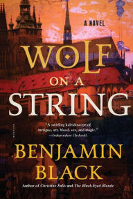Title: Wolf on a String: A Novel, Author: Benjamin Black