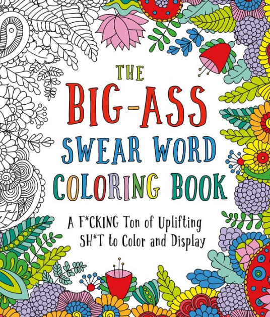 A Swear Word Coloring Book for Adults: 50 Swear Words To Color Your Anger  Away: (Vol.1) (Paperback)