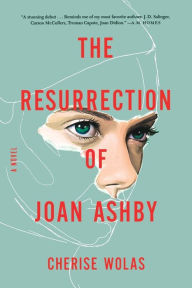 Title: The Resurrection of Joan Ashby, Author: Cherise Wolas