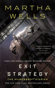 Title: Exit Strategy (Murderbot Diaries Series #4), Author: Martha Wells