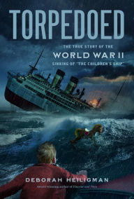 Title: Torpedoed: The True Story of the World War II Sinking of 