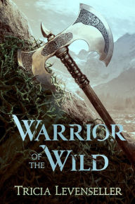 Title: Warrior of the Wild, Author: Tricia Levenseller