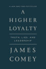 A Higher Loyalty: Truth, Lies, and Leadership