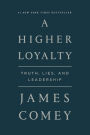 A Higher Loyalty: Truth, Lies, and Leadership