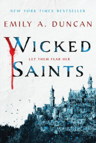 Title: Wicked Saints (Something Dark and Holy Series #1), Author: Emily A. Duncan