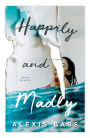 Happily and Madly: A Novel