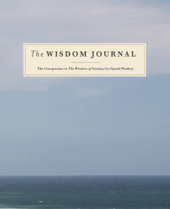 Title: Wisdom Journal: The Companion to The Wisdom of Sundays by Oprah Winfrey