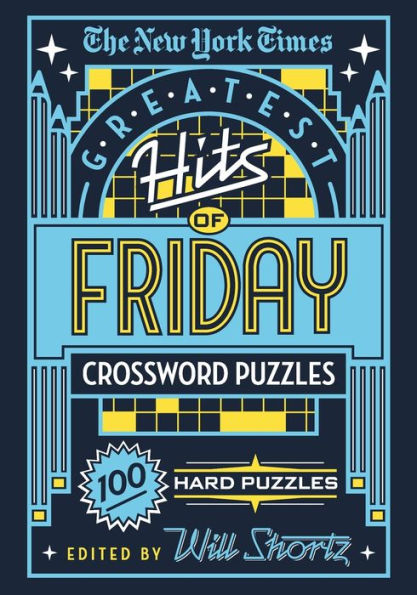 The New York Times Greatest Hits of Friday Crossword Puzzles: 100 Hard Puzzles