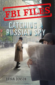 Pdf ebook download forum Catching a Russian Spy: Agent Leslie G. Wiser Jr. and the Case of Aldrich Ames  by Bryan Denson