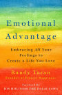 Emotional Advantage: Embracing All Your Feelings to Create a Life You Love