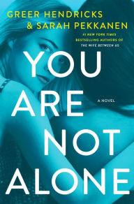 Download book from google You Are Not Alone: A Novel by Greer Hendricks, Sarah Pekkanen 9781250202031 FB2