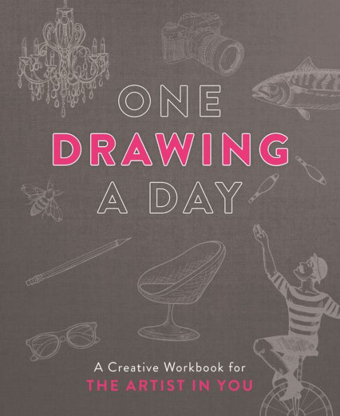 One Drawing a Day: A Creative Workbook for the Artist in You