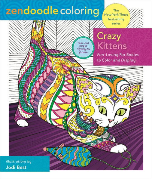 Zendoodle Coloring: Crazy Kittens: Fun-Loving Fur Babies to Color and Display