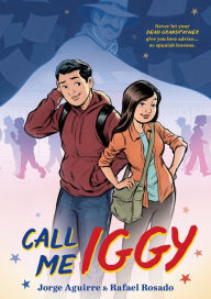 Title: Call Me Iggy, Author: Jorge Aguirre
