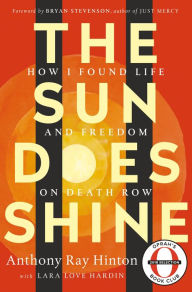 Title: The Sun Does Shine: How I Found Life and Freedom on Death Row (Oprah's Book Club Selection), Author: Anthony Ray Hinton