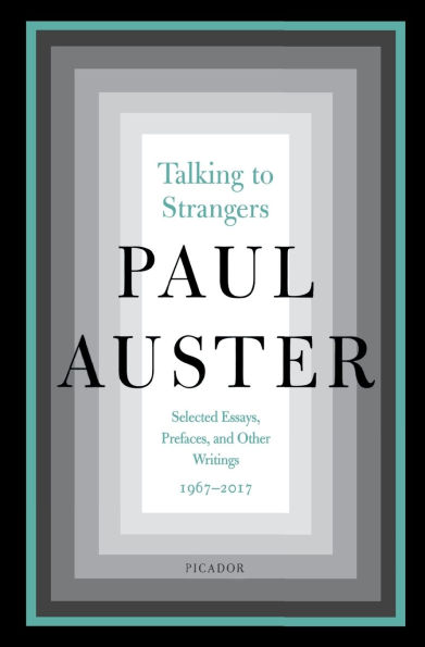 Talking to Strangers: Selected Essays, Prefaces, and Other Writings, 1967-2017
