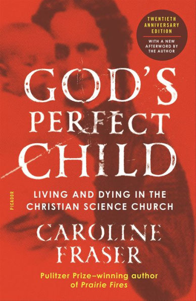 God's Perfect Child: Living and Dying in the Christian Science Church