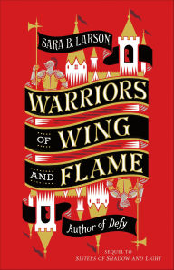 Title: Warriors of Wing and Flame, Author: Sara B. Larson