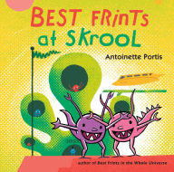 Title: Best Frints at Skrool, Author: Antoinette Portis