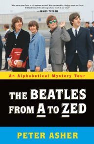 Download google books book The Beatles from A to Zed: An Alphabetical Mystery Tour by Peter Asher  9781250209597