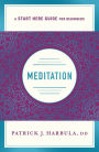 Meditation: The Simple and Practical Way to Begin Meditating (A Start Here Guide)