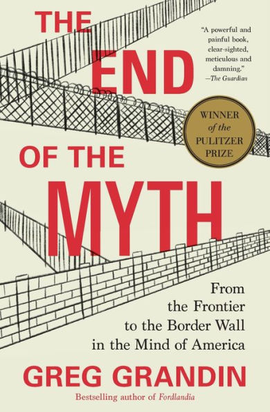 The End of the Myth: From the Frontier to the Border Wall in the Mind of America