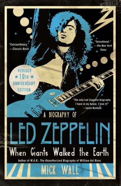 When Giants Walked The Earth 10th Anniversary Edition A Biography Of Led Zeppelin By Mick Wall 