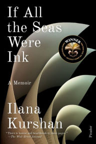 Title: If All the Seas Were Ink: A Memoir, Author: Ilana Kurshan