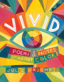 Vivid: Poems & Notes About Color