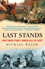 Title: Last Stands: Why Men Fight When All Is Lost, Author: Michael Walsh