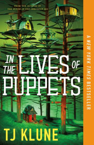 Title: In the Lives of Puppets, Author: TJ Klune
