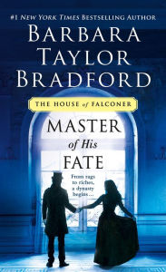 Title: Master of His Fate (House of Falconer Series #1), Author: Barbara Taylor Bradford