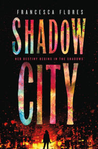 Title: Shadow City: A Novel, Author: Francesca Flores