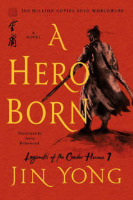 Ebook txt file free download A Hero Born: The Definitive Edition by Jin Yong, Anna Holmwood 9781250220615  (English literature)